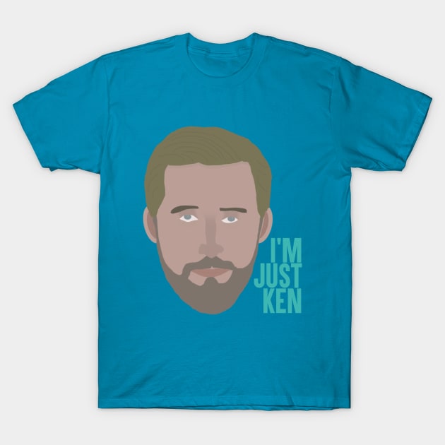 I'm just Ken T-Shirt by JorisLAQ